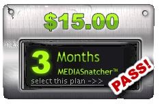 3 Month MEDIASnatcher™ Pass for $15.00